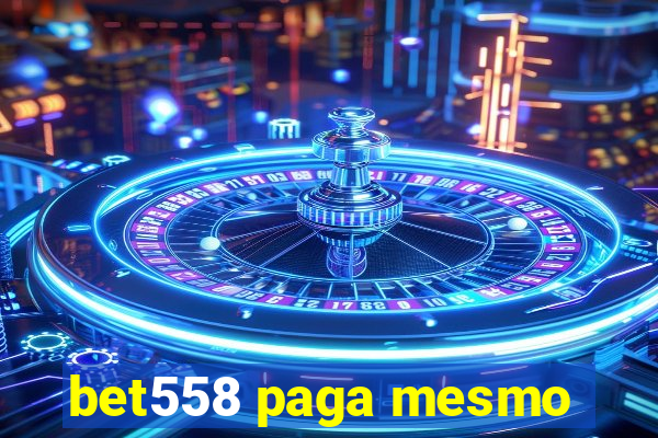 bet558 paga mesmo